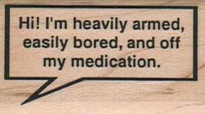 Hi! I'm Heavily Armed, Easily 1 1/4 x 2-0