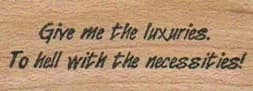 Give Me The Luxuries 3/4 x 1 3/4-0