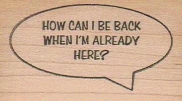 How Can I Be Back When I'm 1 1/2 x 2 1/2-0