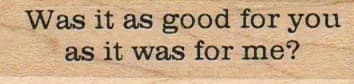 Was It As Good For You 3/4 x 2 1/2-0