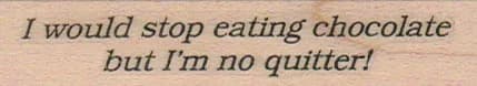 I Would Stop Eating Chocolate 3/4 x 3-0