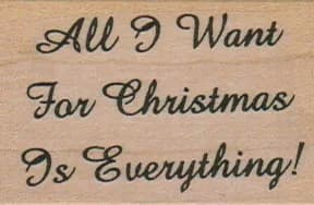All I Want For Christmas Is Everything 1 1/2 x 2-0