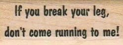 If You Break Your Leg 3/4 x 1 3/4-0