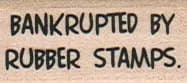 Bankrupted By Rubber Stamps 3/4 x 1 1/4-0