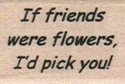 If Friends Were Flowers 1 x 1 1/4-0
