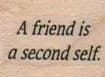 A Friend Is A Second Self 3/4 x 3/4-0