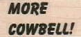 More Cowbell! 3/4 x 1 1/4-0