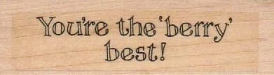 You're the Berry Best 1 1/4 x 4-0