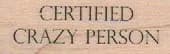 Certified Crazy Person 3/4 x 1 3/4-0