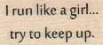 I Run Like A Girl 3/4 x 1 1/4-0