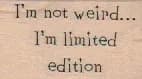 I'm Not Weird 1 x 1 1/2-0