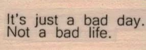 It's Just A Bad Day 3/4 x 1 1/2-0