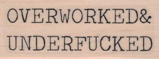 Overworked & Underfucked 1 x 2 1/4-0