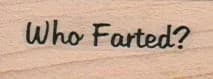 Who Farted? 3/4 x 1 1/2-0