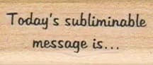 Today's Subliminable Message Is 3/4 x 1 1/2-0