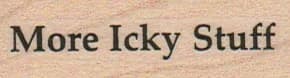 More Icky Stuff 3/4 x 2-0