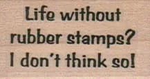 Life Without Rubber Stamps 1 x 1 1/2-0