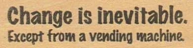 Change Is Inevitable 1 x 2 3/4-0