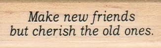 Make New Friends But Cherish 3/4 x 2 1/4-0