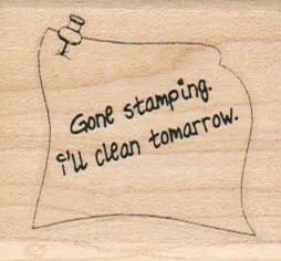 Gone Stamping. I'll Clean Tomorrow. 1 3/4 x 1 3/4-0