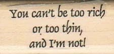 You Can't Be Too Rich Or Too 3/4 x 1 1/2-0
