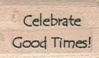 Celebrate Good Times Sm 3/4 x 1-0