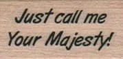 Just Call Me Your Majesty 3/4 x 1 1/4-0