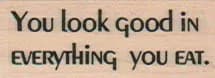You Look Good In Everything 3/4 x 1 1/2-0