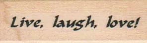 Live Laugh Love! 3/4 x 2-0