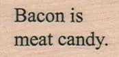 Bacon Is Meat Candy 3/4 x 1 1/4-0