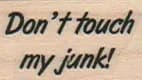 Don't Touch My Junk 3/4 x 1-0