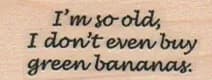 I'm So Old/Bananas 3/4 x 1 1/2-0