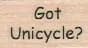 Got Unicycle? 3/4 x 1-0
