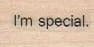 I'm Special 3/4 x 1-0