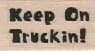 Keep On Truckin 3/4 x 1-0