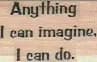 Anything I Can Imagine 3/4 x 1-0