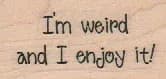 I'm Weird 1 x 1 3/4-0