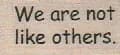 We Are Not Like Others 3/4 x 1 1/4-0
