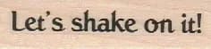Let's Shake on It! 3/4 x 2 1 /2-0