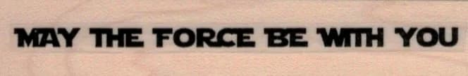 May The Force Be 3/4 x 3 1/2-0