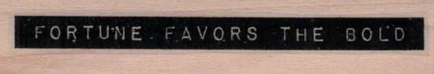 Fortune Favors The Bold 3/4 x 3 1/4-0