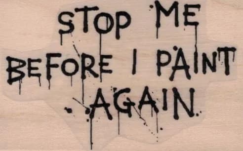 Stop Me Before I Paint 1 3/4 x 2 1/2-0