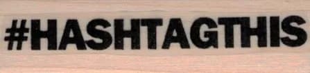 #Hashtagthis 3/4 x 2 1/4-0