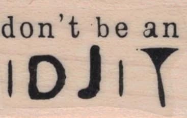 Don't Be An Idjit 1 x 1 1/4-0