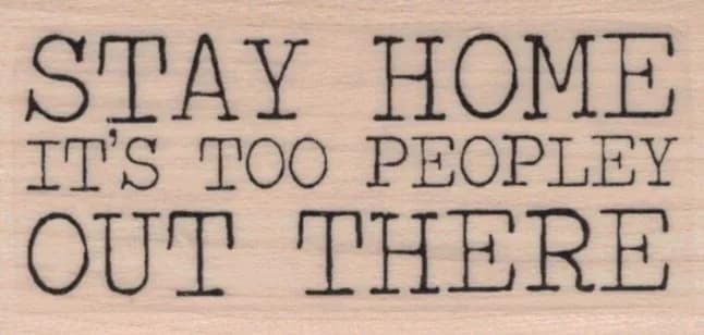 Stay Home Its Too Peopley Out There 1 1/4 x 2 1/4-0