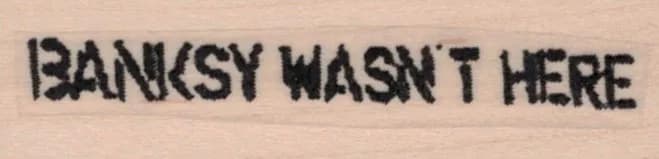 Banksy Wasn't Here 3/4 x 2 1/4-0