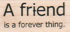 A Friend Is A Forever Thing 1 x 1 3/4-0