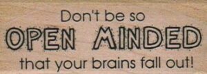 Don't Be So Open Minded 1 x 2 1/4-0