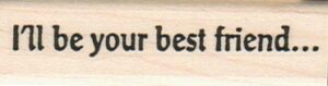 I'll Be Your Best Friend 3/4 x 2 1/2-0