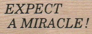 Expect A Miracle 1 x 2 1/4-0
